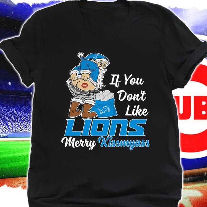 Santa Claus If You Dont Like Detroit Lions Merry Kissmyass Christmas t-shirt