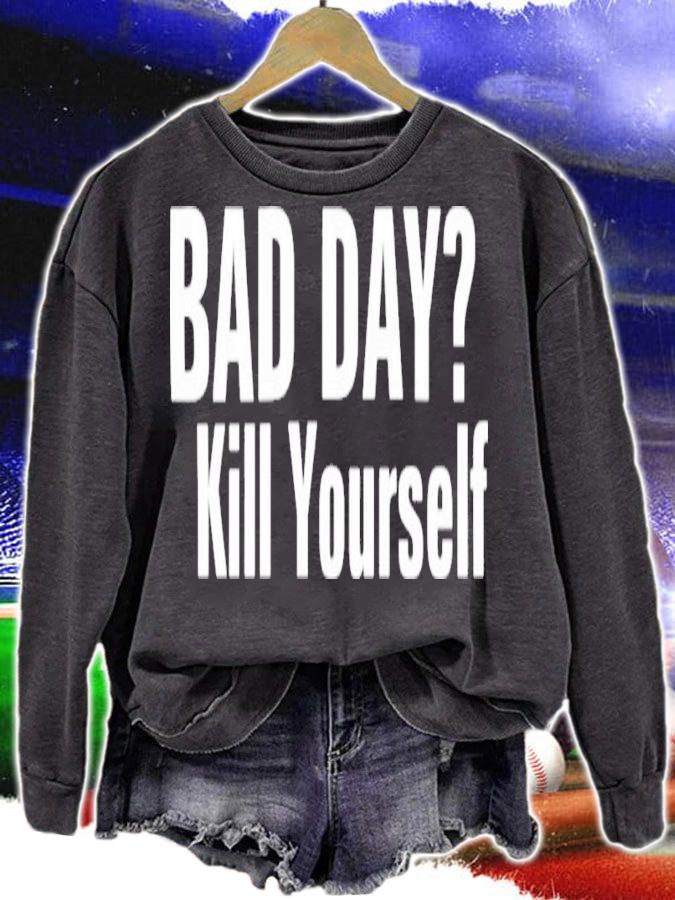Smiggles Bad Day Kill Yourself Shirt t-shirt sweatshirt