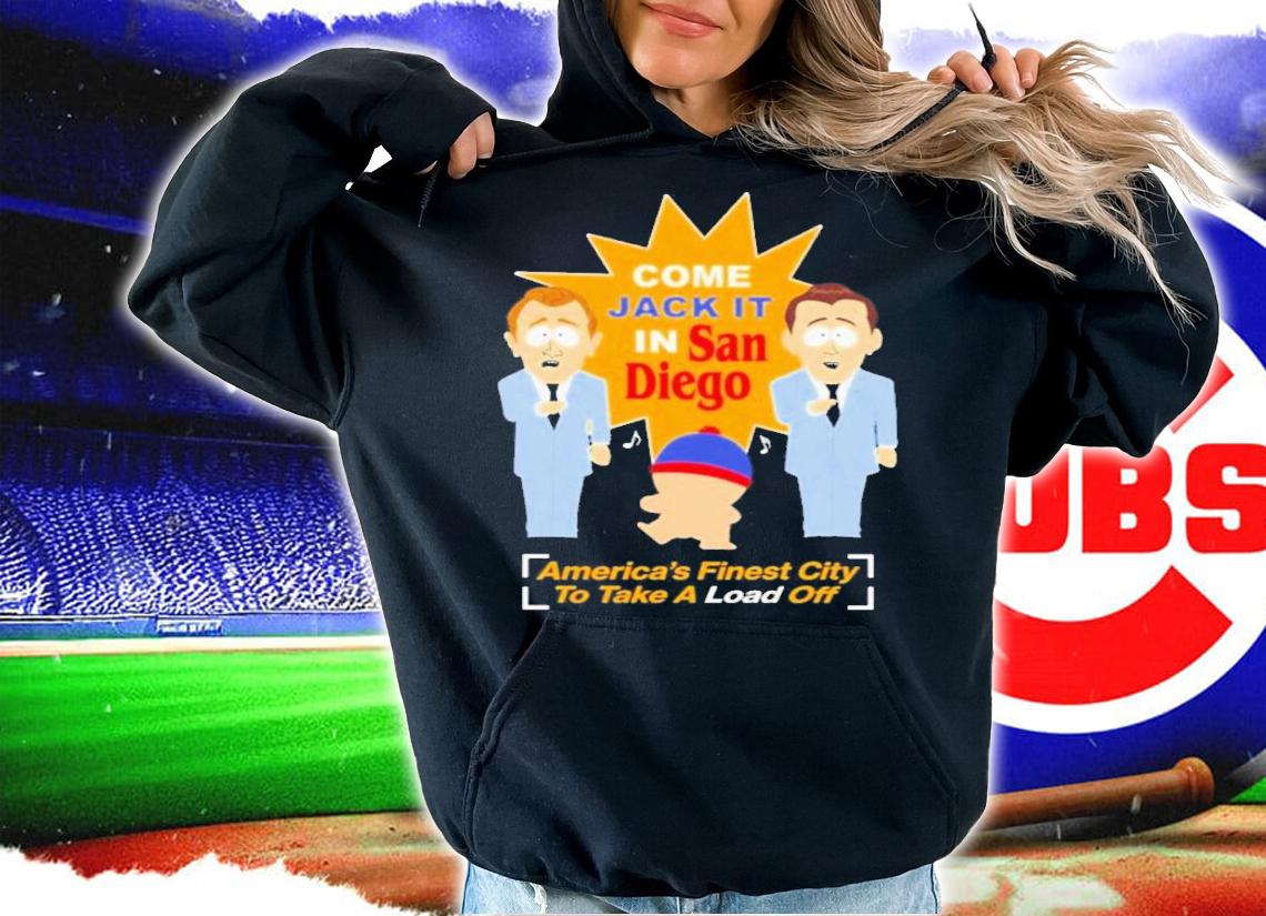 South Park Come Jack It In San Diego America's Finest City To Take A Load Off T-Shirt t-shirt