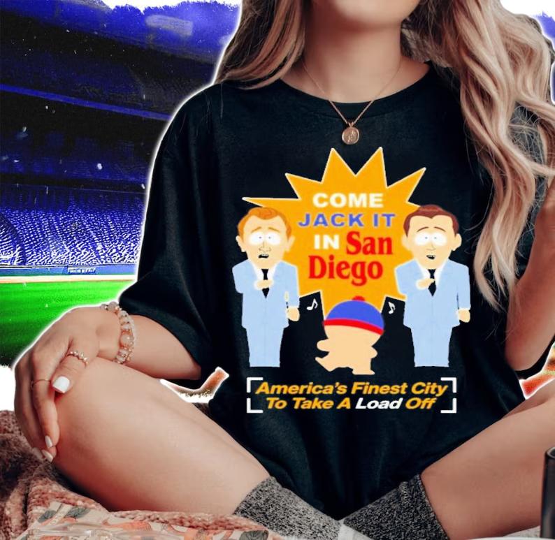 South Park Come Jack It In San Diego America's Finest City To Take A Load Off T-Shirt t-shirt