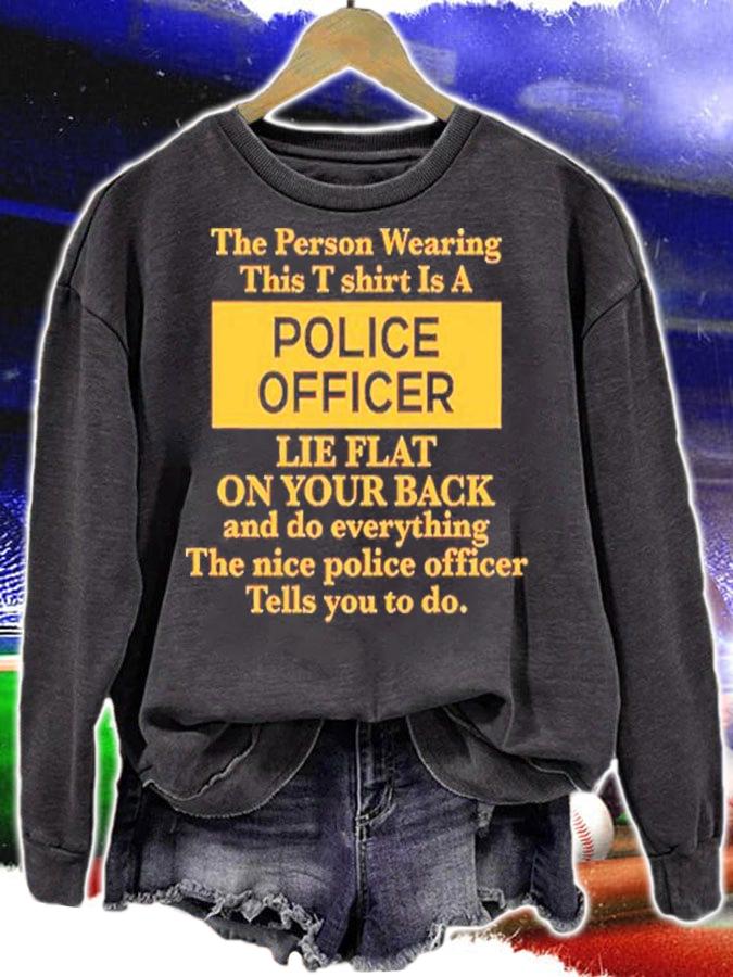 The Person Wearing This T Shirt Is A Police Officer Lie Flat On Your Back Shirt t-shirt sweatshirt