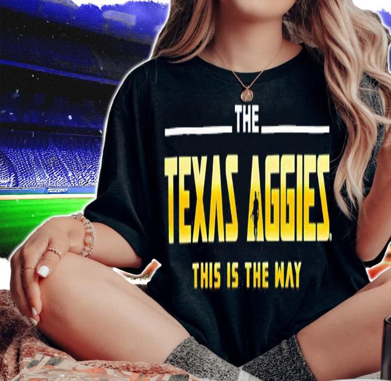 The Texas Aggies This Is The Way Shirt t-shirt
