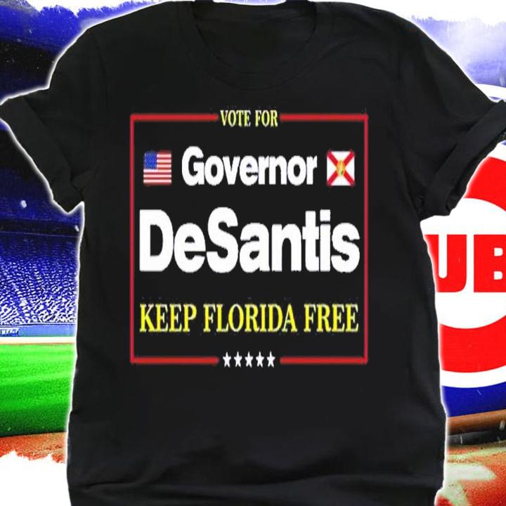 Vote For Governor Desantis Keep Florida Free Shirt t-shirt shirt