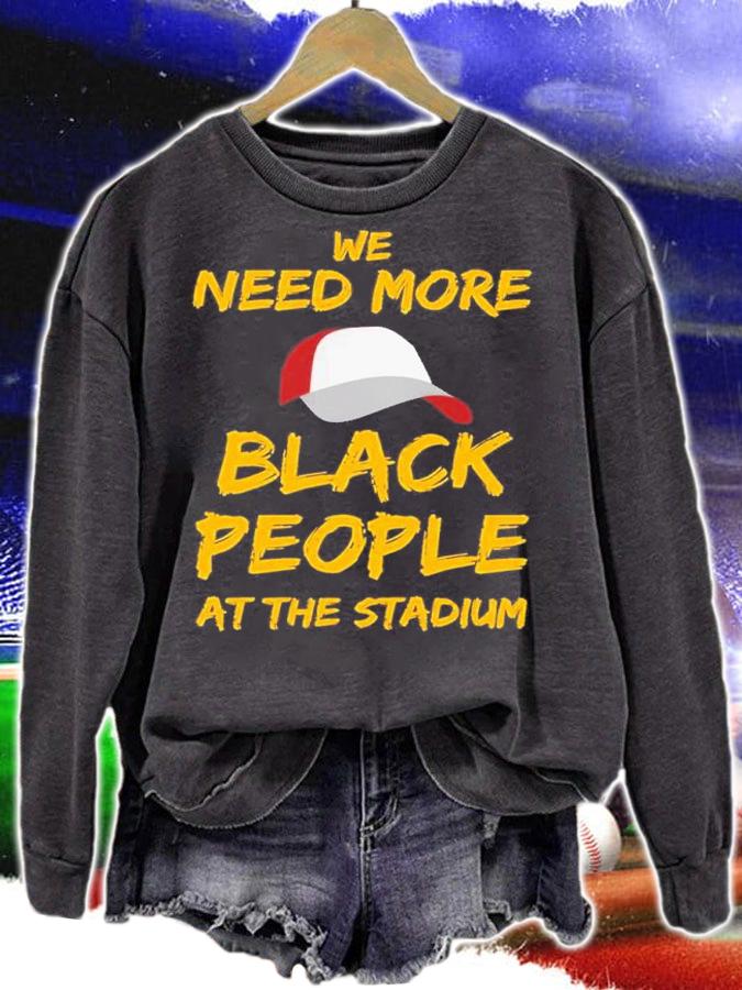 We Need More Black People At The Stadium Quote Shirt t-shirt sweatshirt