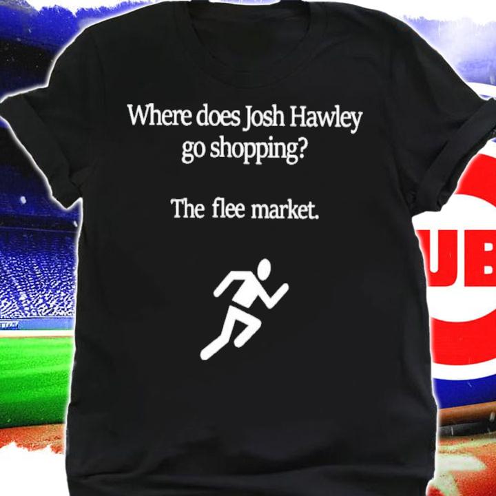 Where Does Josh Hawley Go Shopping The Flee Market Shirt t-shirt shirt