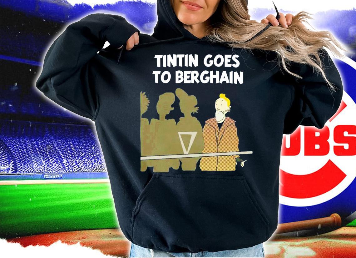 Tintin Goes To Berghain T-Shirt t-shirt