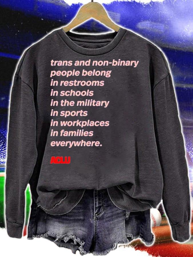 Trans People Belong Trans And Non Binary People Belong In Restrooms In Schools In The Military In Sports Shirt t-shirt sweatshirt
