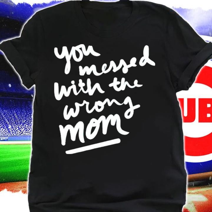 You Messed With The Wrong Mom Everytown For Gun Safety Shirt t-shirt