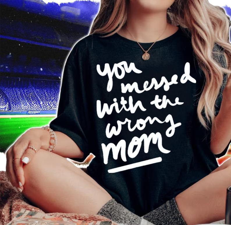 You Messed With The Wrong Mom Everytown For Gun Safety Shirt t-shirt