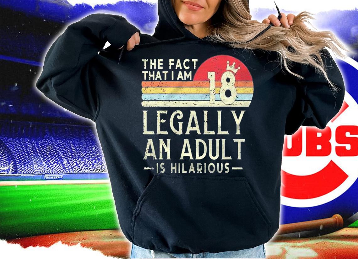18Th Birthday Im Legally An Adult Is Hilarious Retro Style Shirt t-shirt