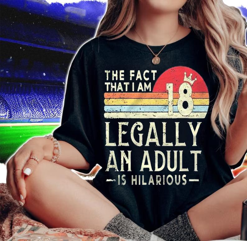18Th Birthday Im Legally An Adult Is Hilarious Retro Style Shirt t-shirt