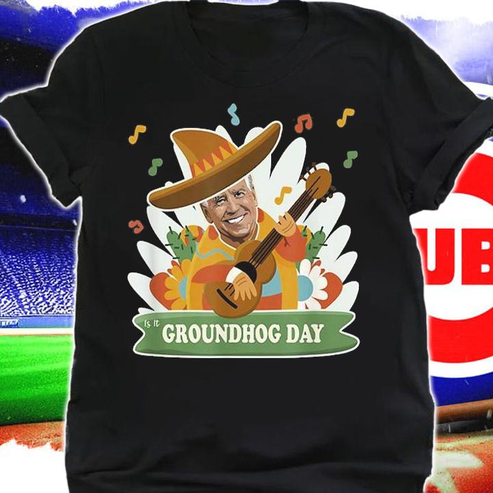Anti Joe Biden Funny Cinco De Mayo Groundhog Day T-Shirt t-shirt shirt