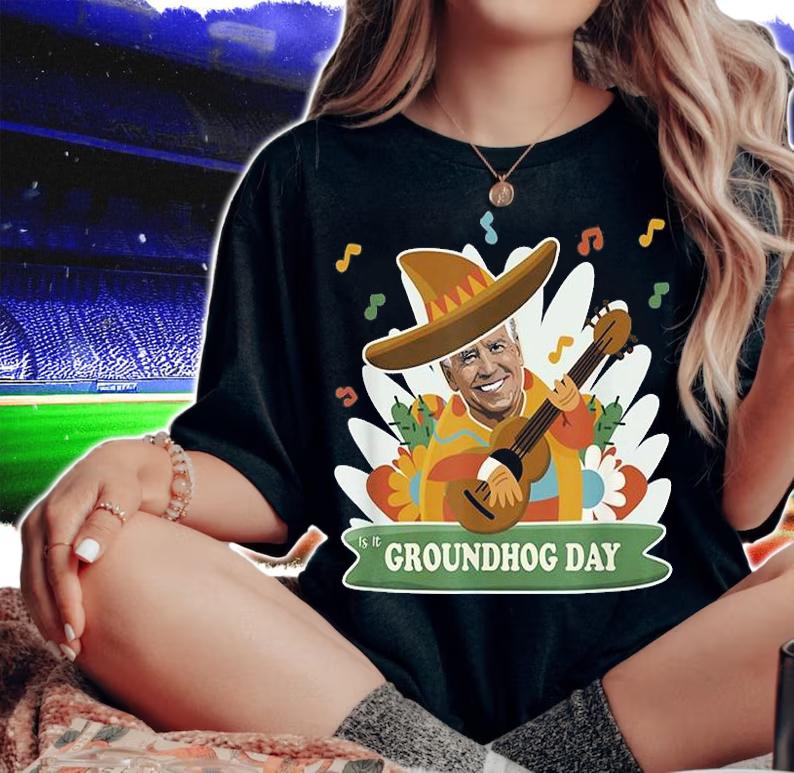 Anti Joe Biden Funny Cinco De Mayo Groundhog Day T-Shirt t-shirt woman shirt