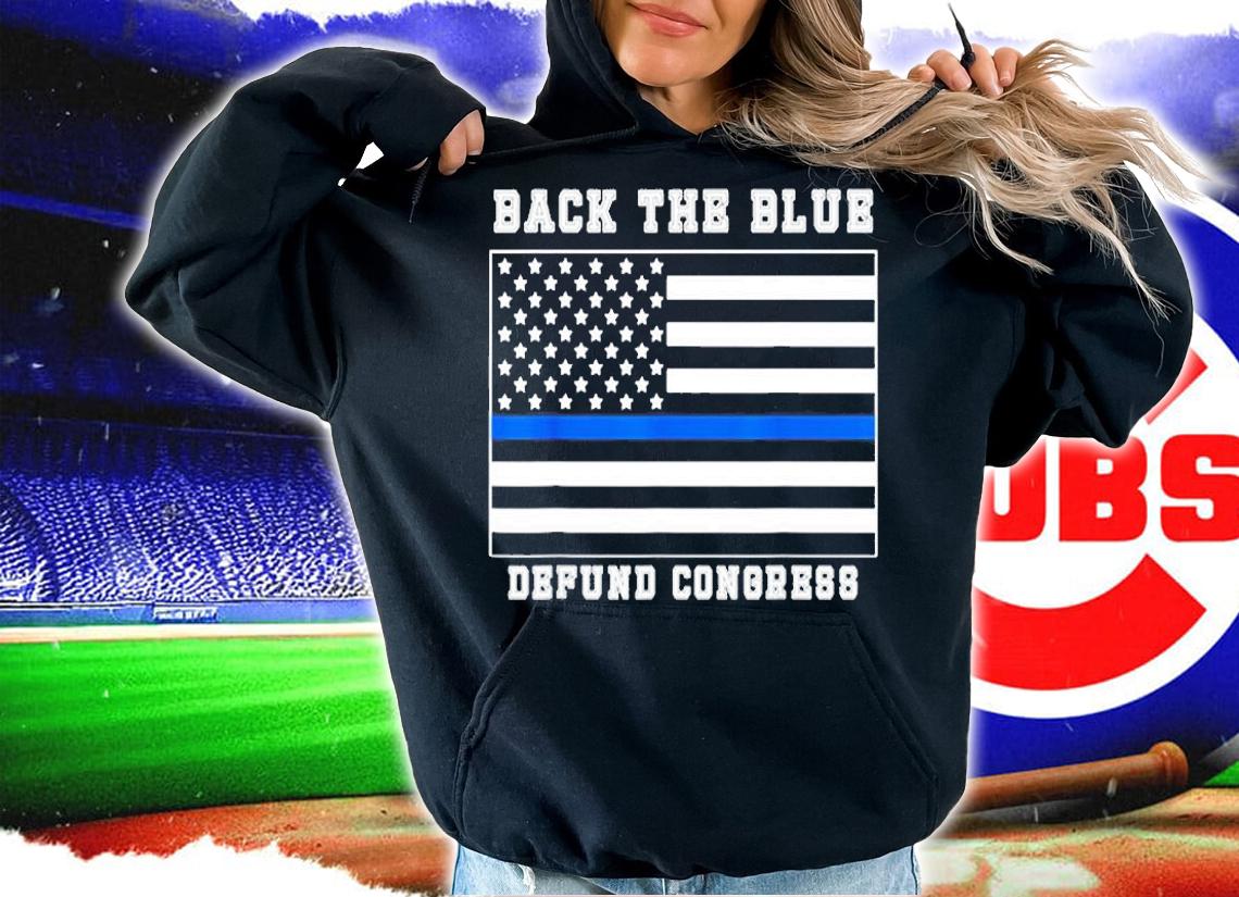 Back The Blue Defund Congress American Flag T-Shirt t-shirt hoodie