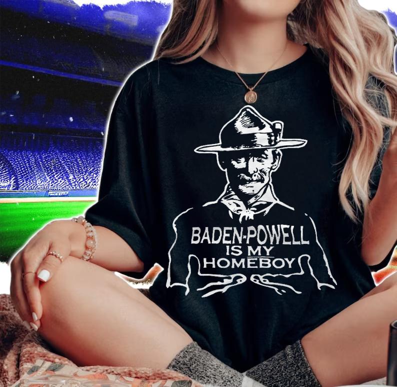 Baden Powell Is My Homeboy T-Shirt t-shirt woman shirt