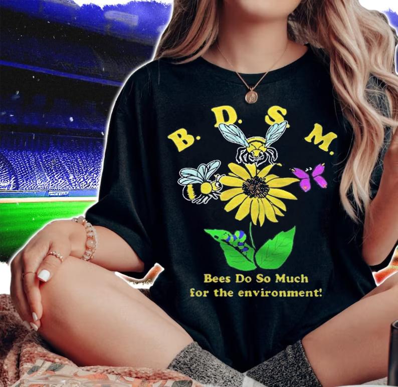 BDSM Bees Do So Much For The Environment T-Shirt t-shirt woman shirt