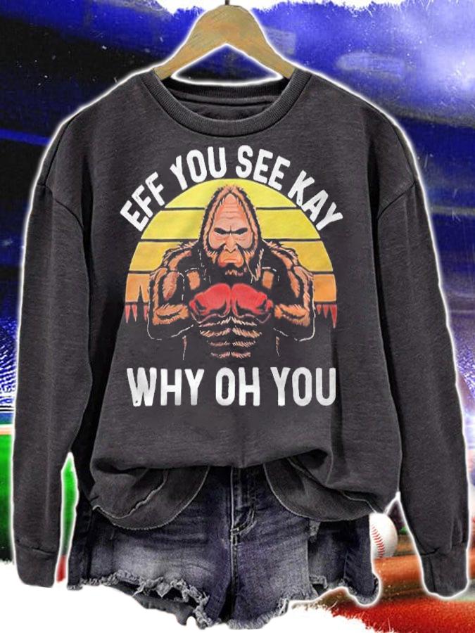 Bigfoot eff you see kay why oh you Vintage T-shirt t-shirt sweatshirt