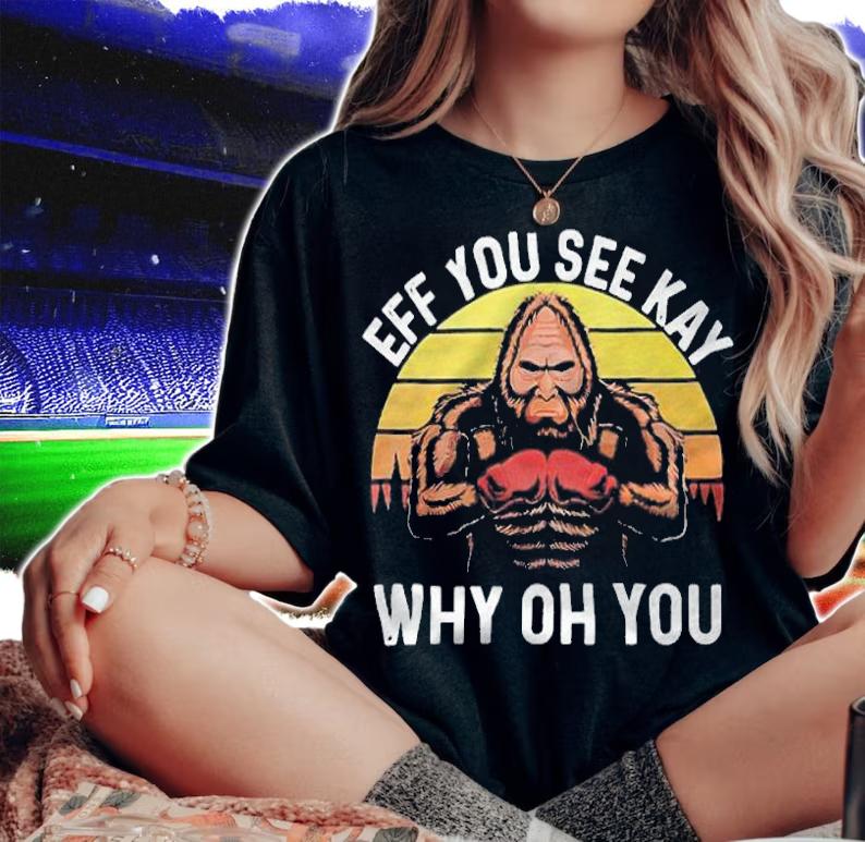 Bigfoot eff you see kay why oh you Vintage T-shirt t-shirt woman shirt
