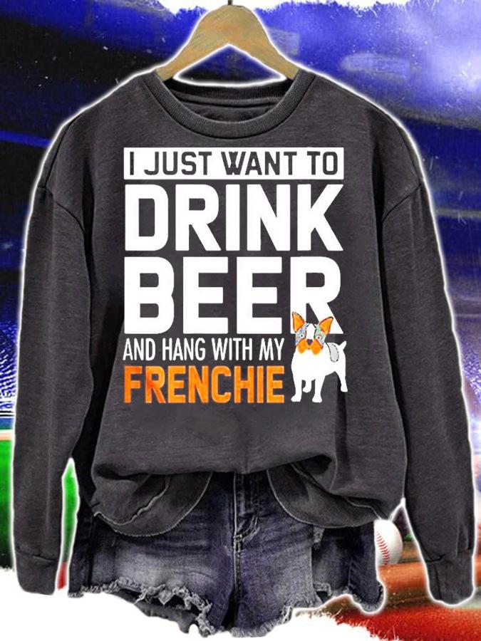 Bulldog I Just Want To Drink Beer Ang Hang With My French T-Shirt t-shirt sweatshirt