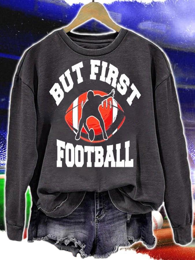 But First Football T-Shirt t-shirt sweatshirt