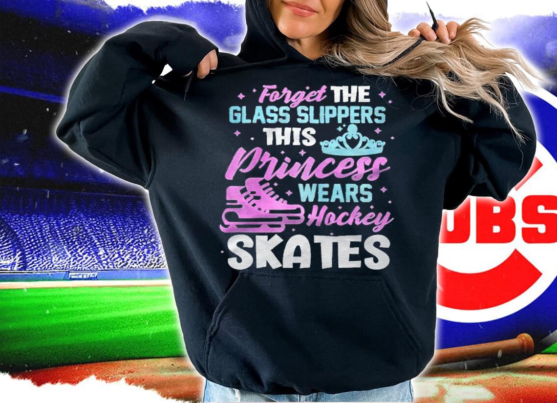 Forget the glass slippers this princess wears hockey skates T-shirt t-shirt hoodie