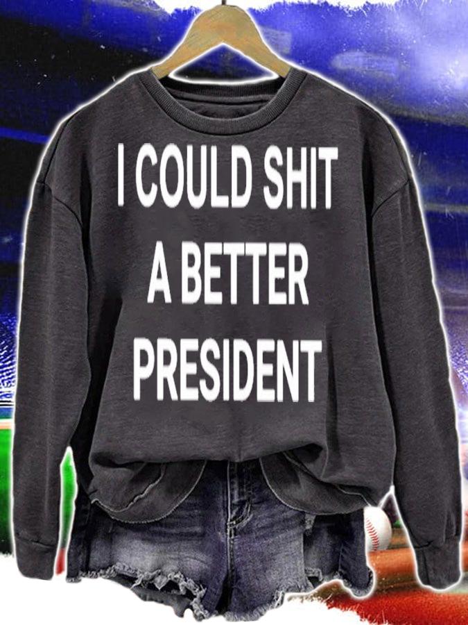 I Could Shit A Better President T-Shirt t-shirt sweatshirt