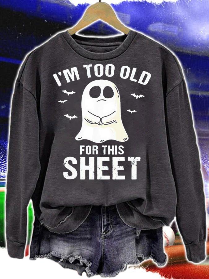 I'm too old for this sheet Ghost pun Halloween T-shirt t-shirt