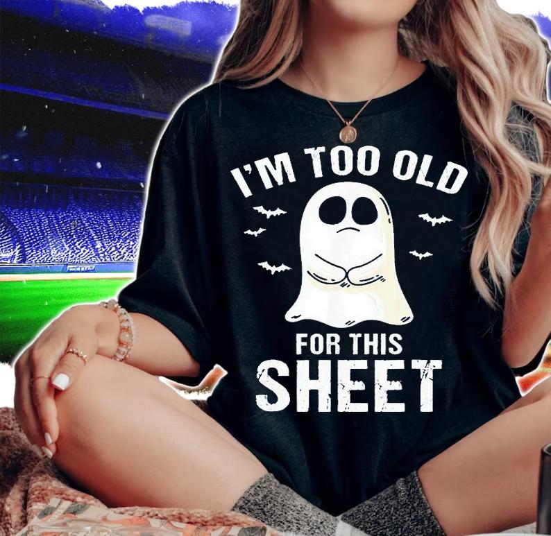 I'm too old for this sheet Ghost pun Halloween T-shirt t-shirt