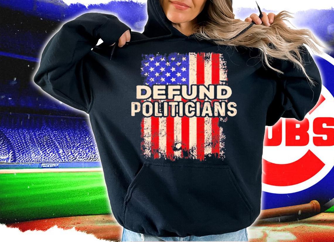 Defund Politicians Shirt Anti Government USA Flag T-Shirt t-shirt