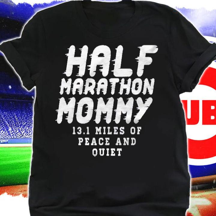 Half Marathon Mommy Funny 13.1 Marathoner Runner Mom Gift Shirt t-shirt