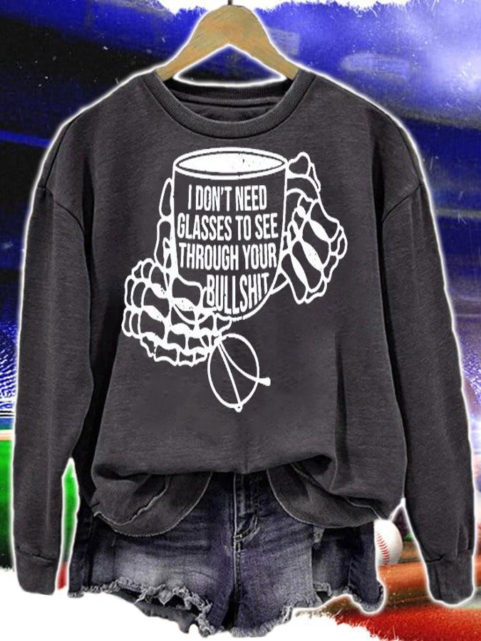 I Dont Need Glasses To See Through Your Bullshit T-Shirt t-shirt sweatshirt