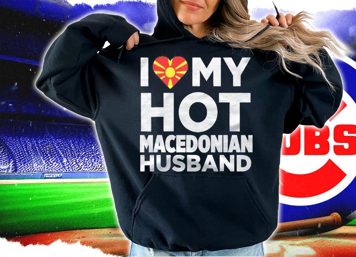I Love My Hot Macedonian Husband Macedonia Shirt t-shirt