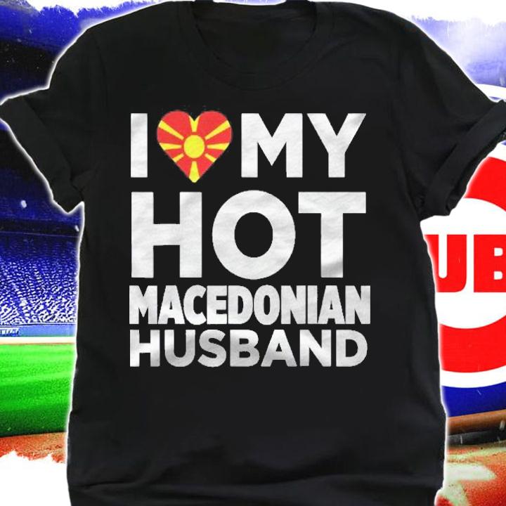I Love My Hot Macedonian Husband Macedonia Shirt t-shirt