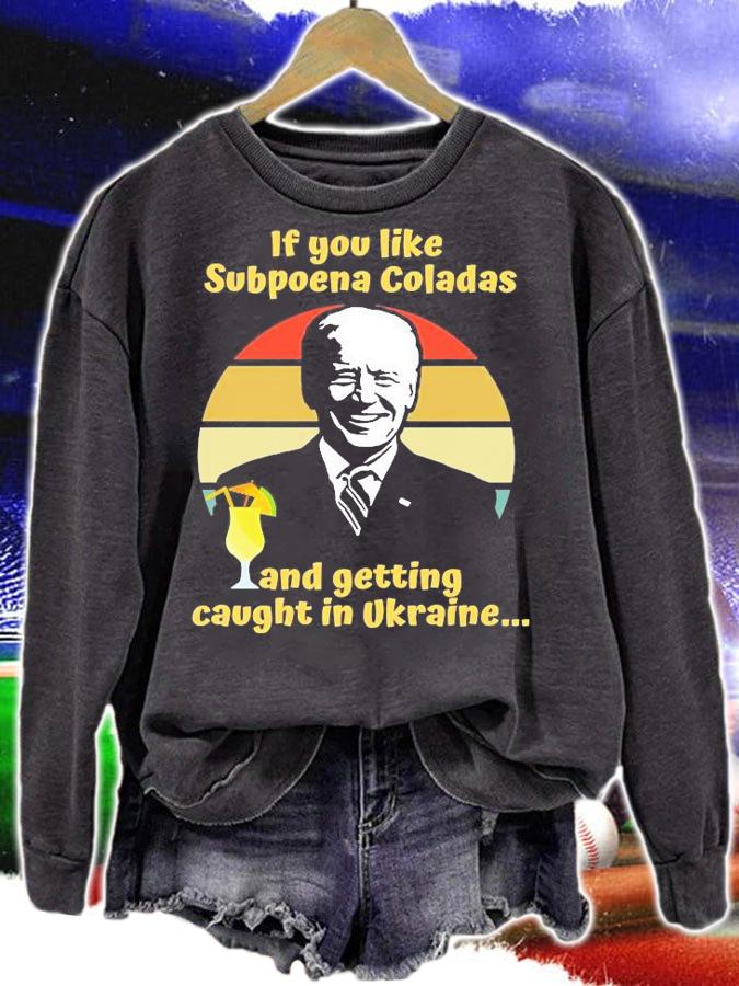 If You Like Subpoena Coladas And Getting Caught In Ukraine Joe Biden T-Shirt t-shirt