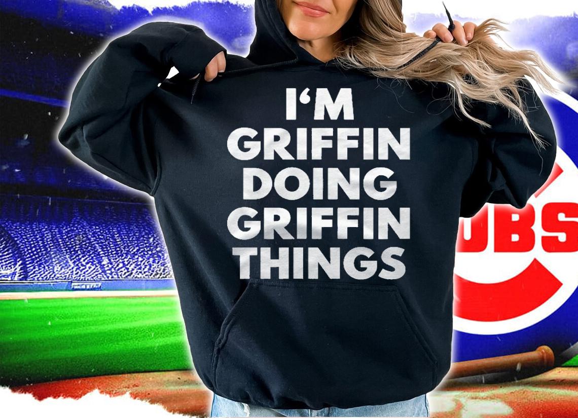 Im Griffin Doing Griffin Things First Name Shirt t-shirt