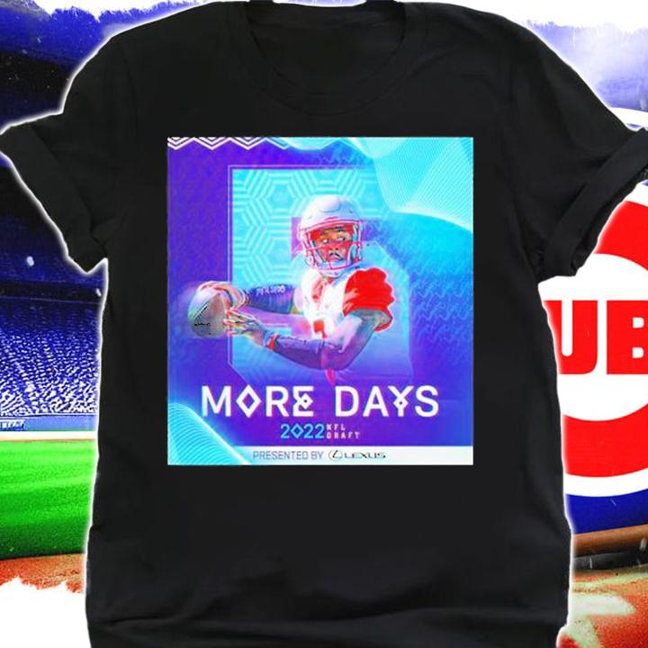 Malik Willis More Days 2022 Nfl Draft T-Shirt t-shirt shirt