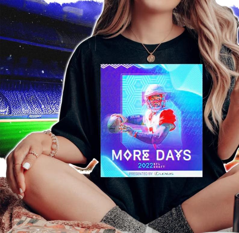 Malik Willis More Days 2022 Nfl Draft T-Shirt t-shirt woman shirt