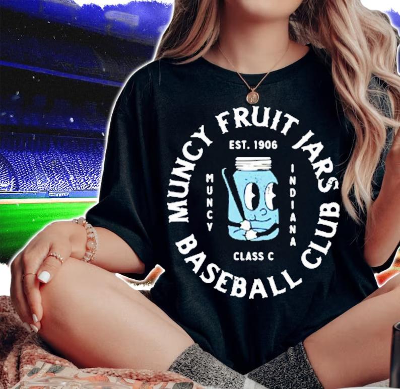 Muncy Fruit Jars Baseball Club Muncy Indiana Class D Shirt t-shirt woman shirt