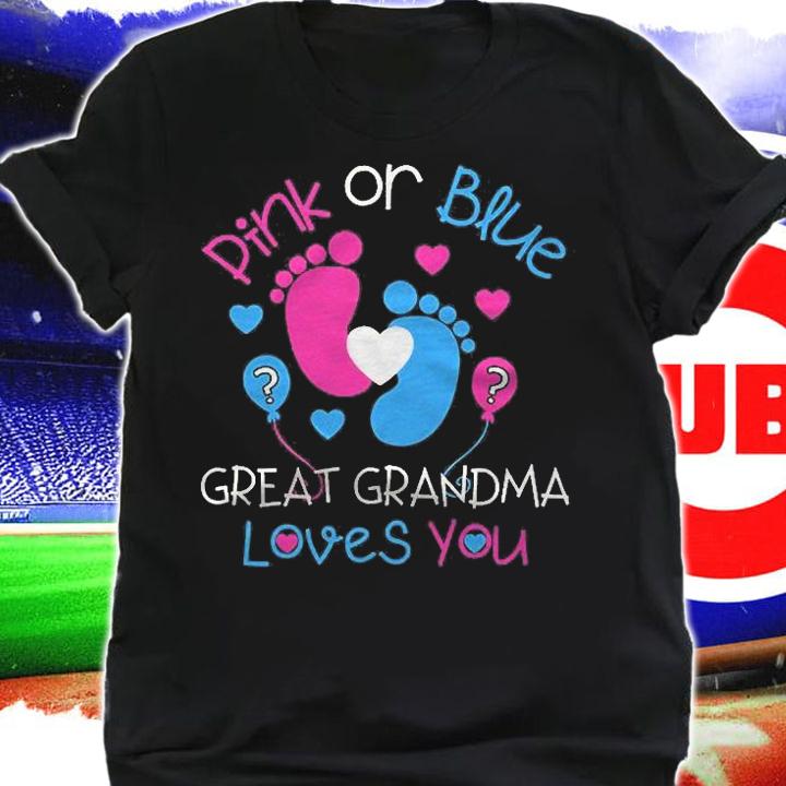 Pink Or Blue Great Grandma Loves You Shirt Gender Reveal Shirt t-shirt