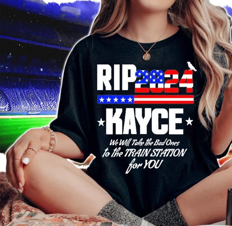 Rip Kayce 2024 We Will Take The Bad Ones To The Train Station T-Shirt t-shirt woman shirt