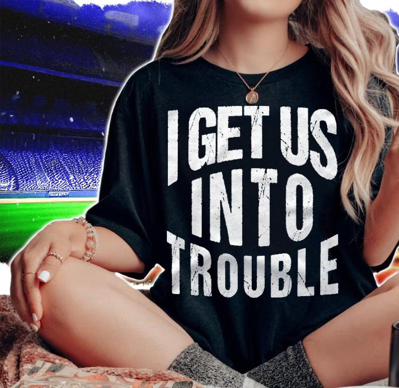 I Get Us Into Trouble Matching Outfits Best Friend T-shirt t-shirt woman shirt