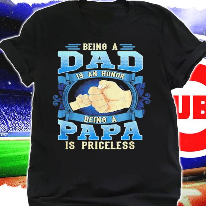 Men's Being A Dad Is An Honor Being A Papa Is Priceless shirt t-shirt shirt