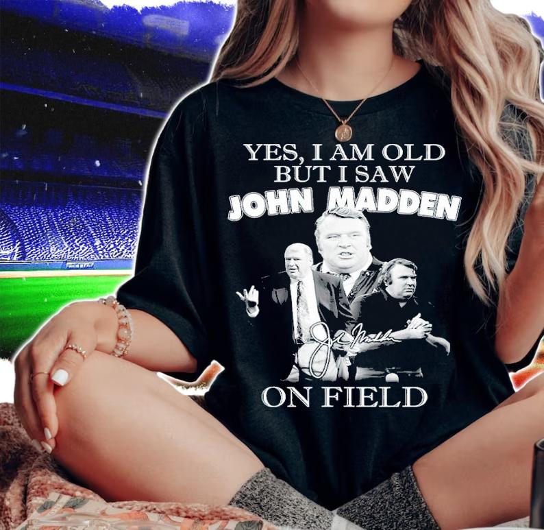 Yes I Am Old But I Saw John Madden On Stage Signatures Shirt t-shirt