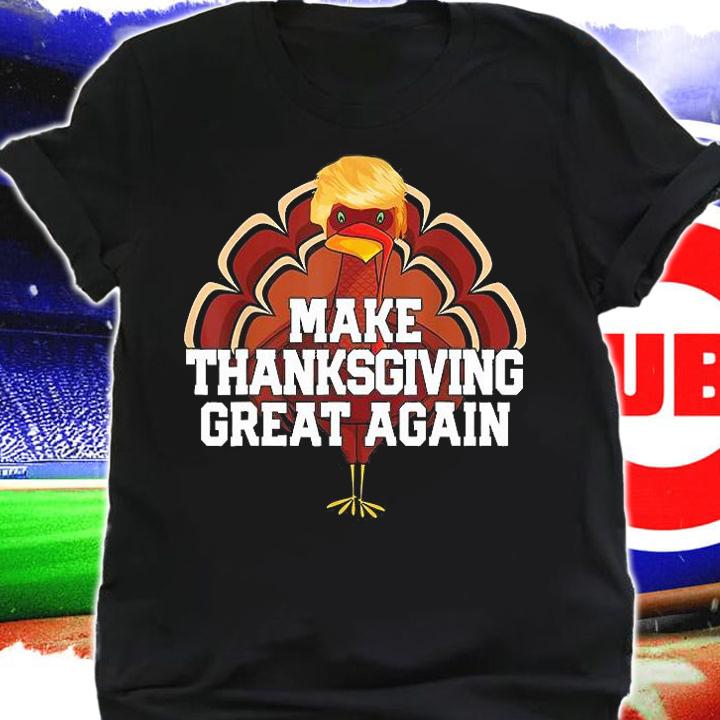 MAKE THANKSGIVING GREAT AGAIN Trump Turkey Funny 2024 T-Shirt t-shirt