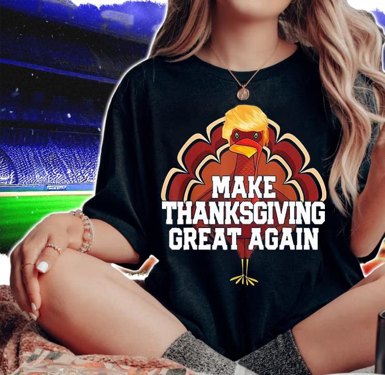 MAKE THANKSGIVING GREAT AGAIN Trump Turkey Funny 2024 T-Shirt t-shirt