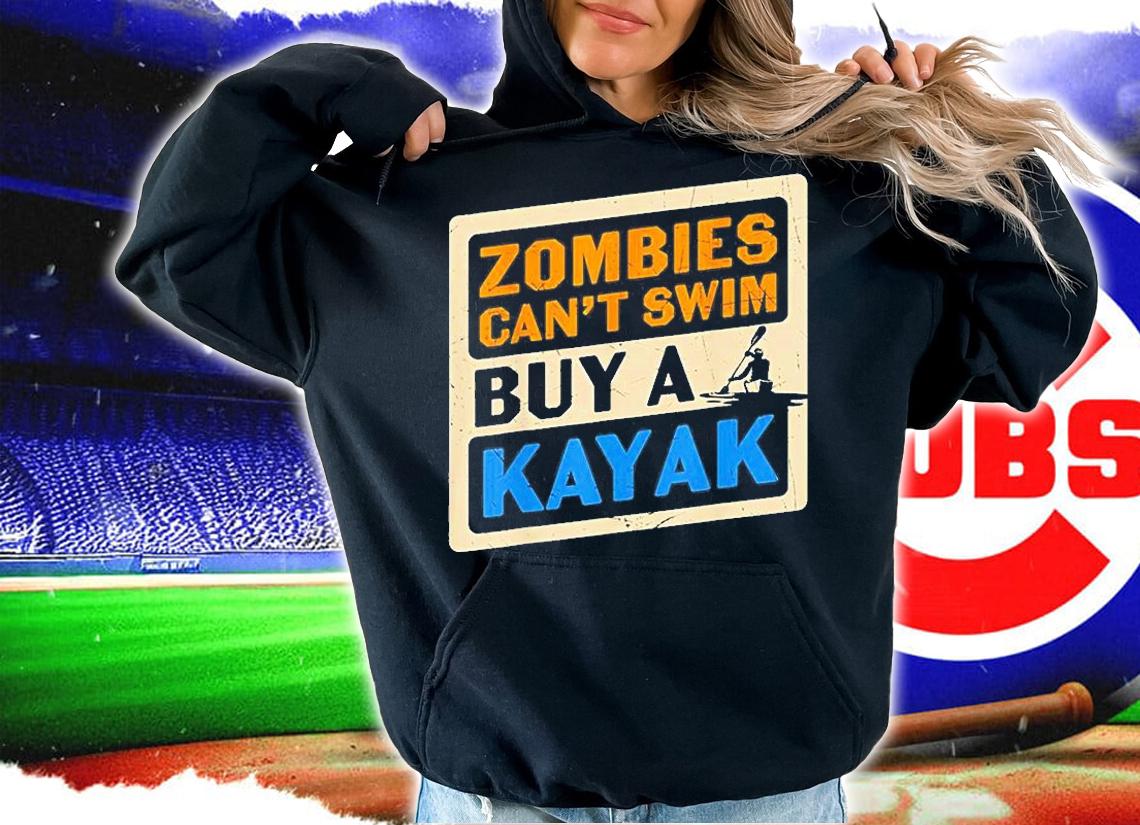 Zombies Cant Swim Buy A Kayak T-Shirt t-shirt
