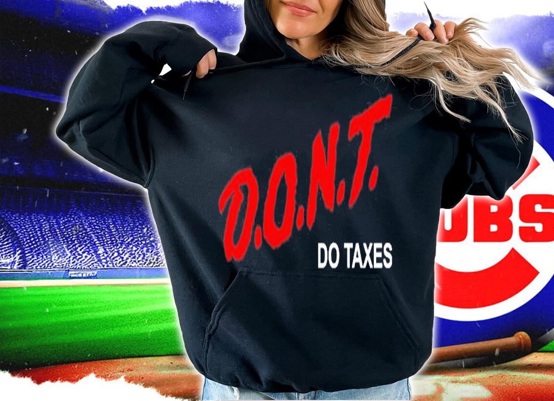 D.O.N.T Do Taxes T-Shirt t-shirt