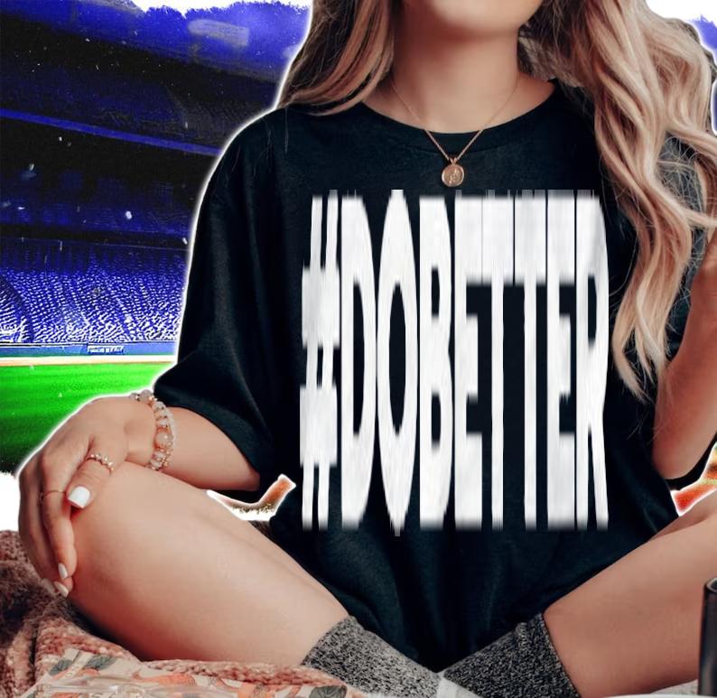 Do Better Hashtag Dobetter Inspirational Hustle Shirt t-shirt woman shirt