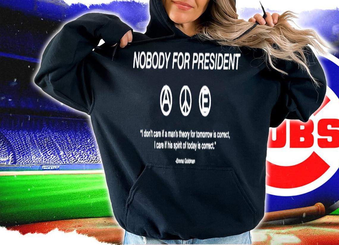 Nobody For President shirt t-shirt hoodie