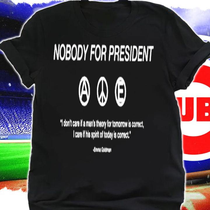 Nobody For President shirt t-shirt shirt